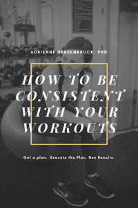 In this post, Dr. Adrienne gives tips on how to be consistent with your workouts so you can gain momentum and make your workouts a solid habit. #fitness #workout #habits